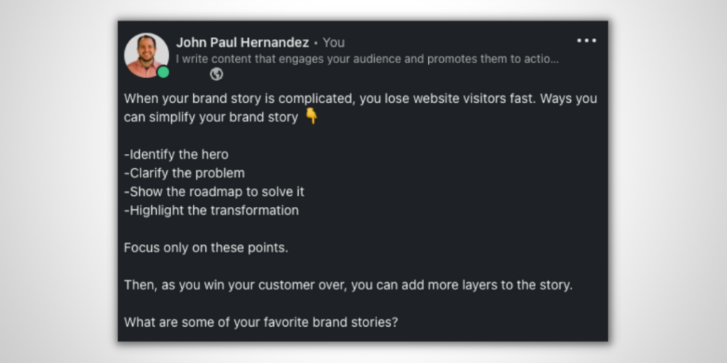 When your brand story is complicated, you lose website visitors fast. Ways you can simplify the story. Identify the hero. Clarify the problem. Show the roadmap to solve it. Highlight the transformation. Focus only on these points. Then, as you win your customer over, you can add more layers to the story. What are some of your favorite brand stories?