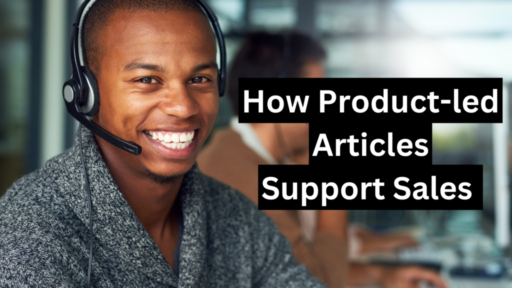 Product-led long form blog articles help support sales teams.